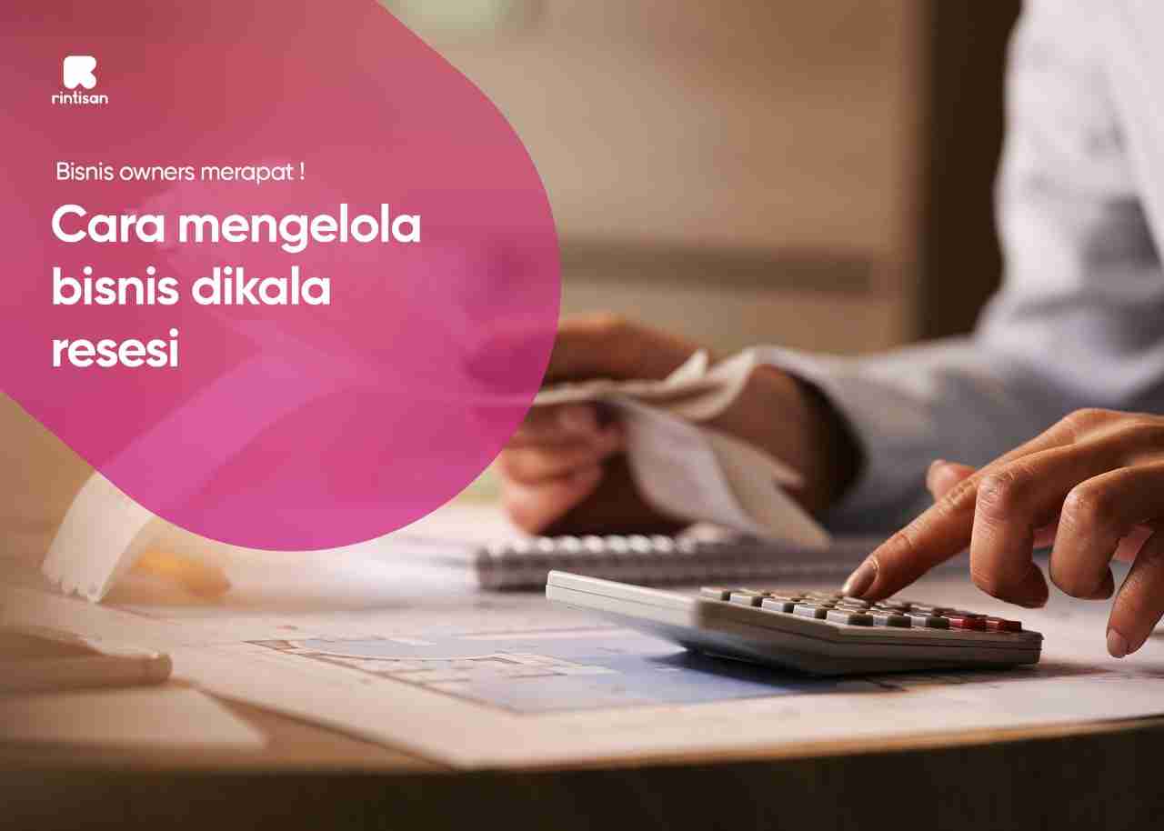 Cara mengelola bisnis dikala resesi
