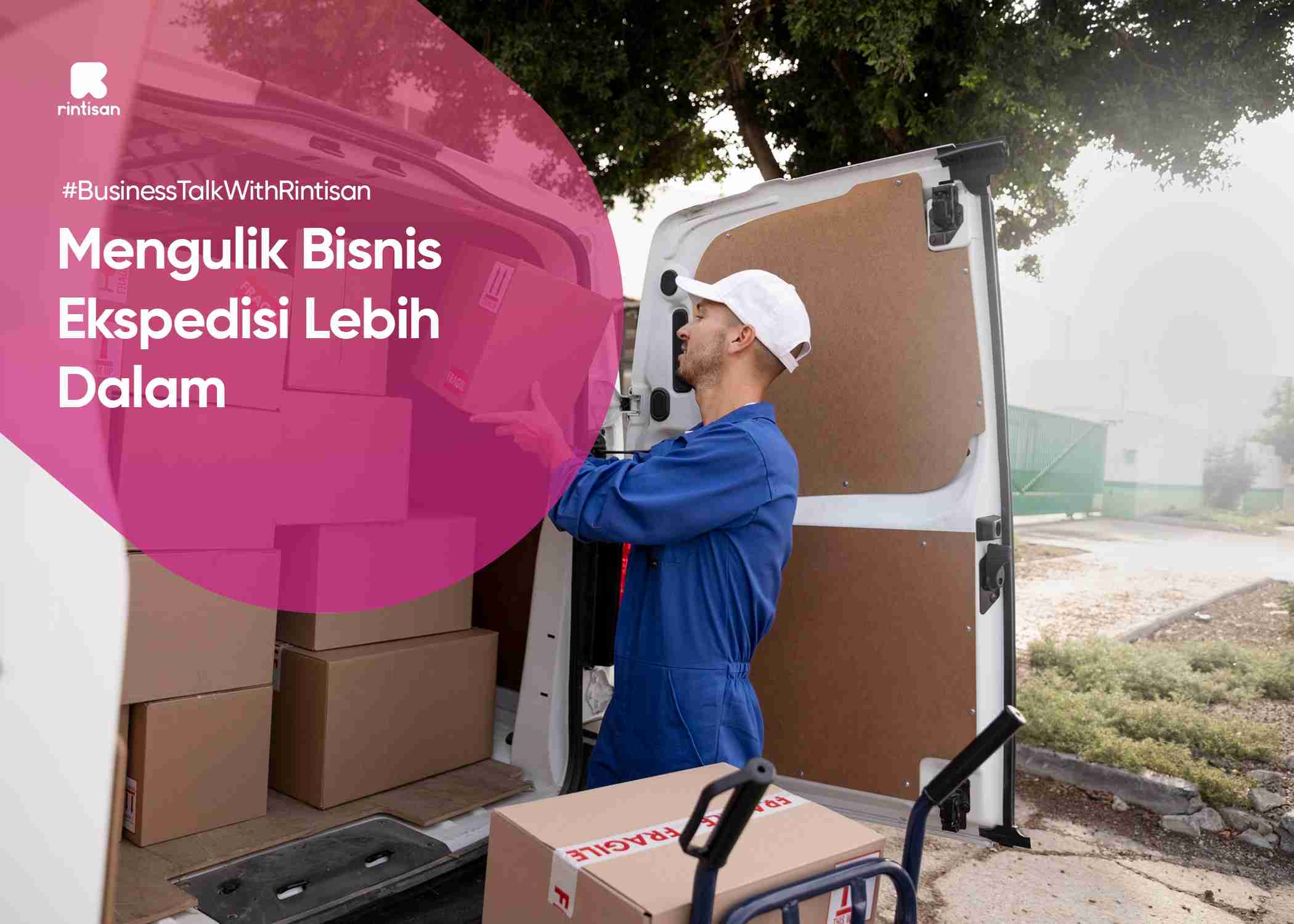 Mengenal dan mengulik bisnis ekspedisi lebih dalam