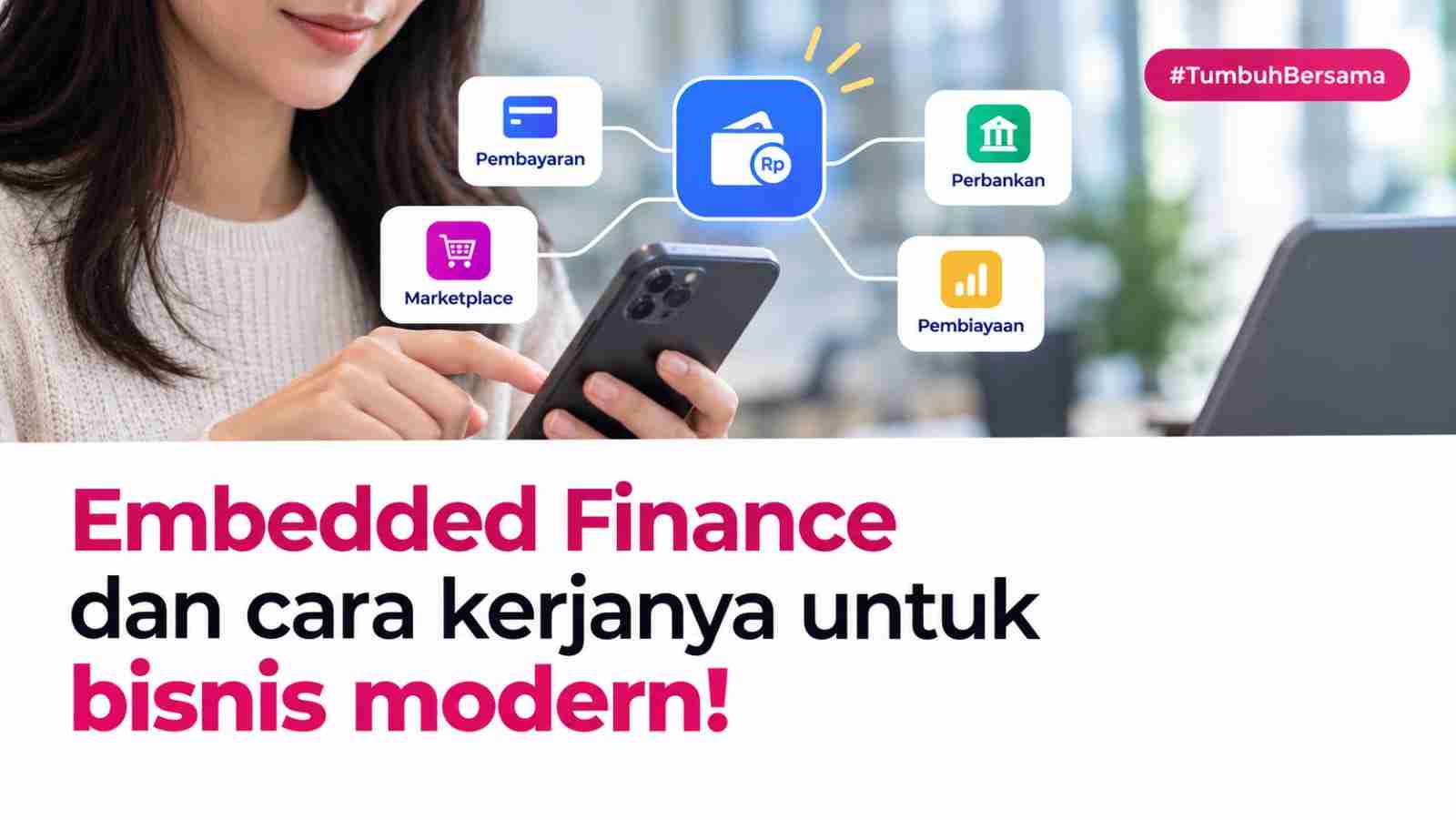 Embedded Finance dan Cara Kerjanya untuk Bisnis Modern!